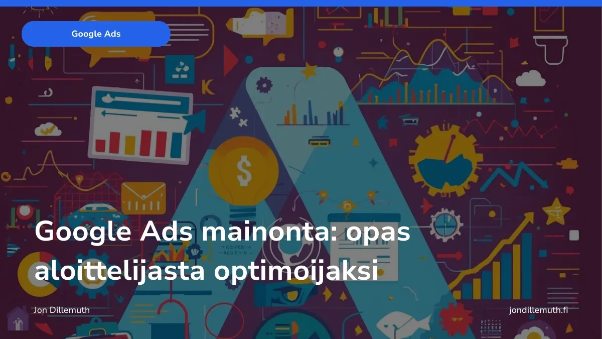 Google Ads mainonta: opas aloittelijasta optimoijaksi